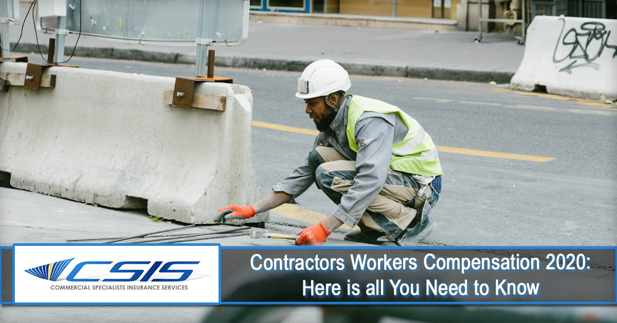 Contractors Workers Compensation 2020 Here is all You Need to Know CSIS Insurance Services, Inc.